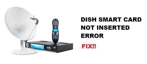 dish network error smart card not inserted correctly|dish switch box error codes.